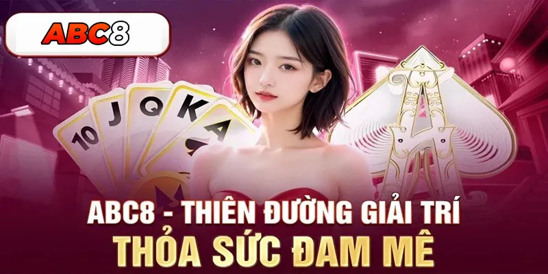 ABC8 mang đến thiên đường giải trí hot nhất thị trường