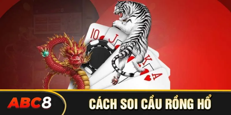 Cách soi cầu rồng hổ