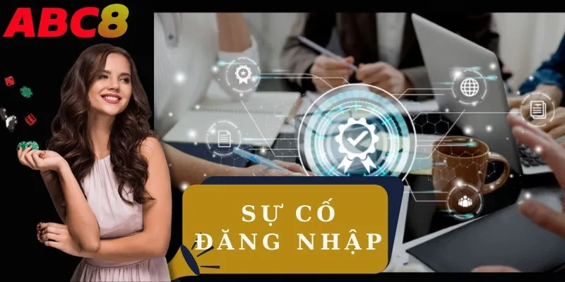 Cách xử lý sự cố khi đăng nhập vào ABC8 bị lỗi